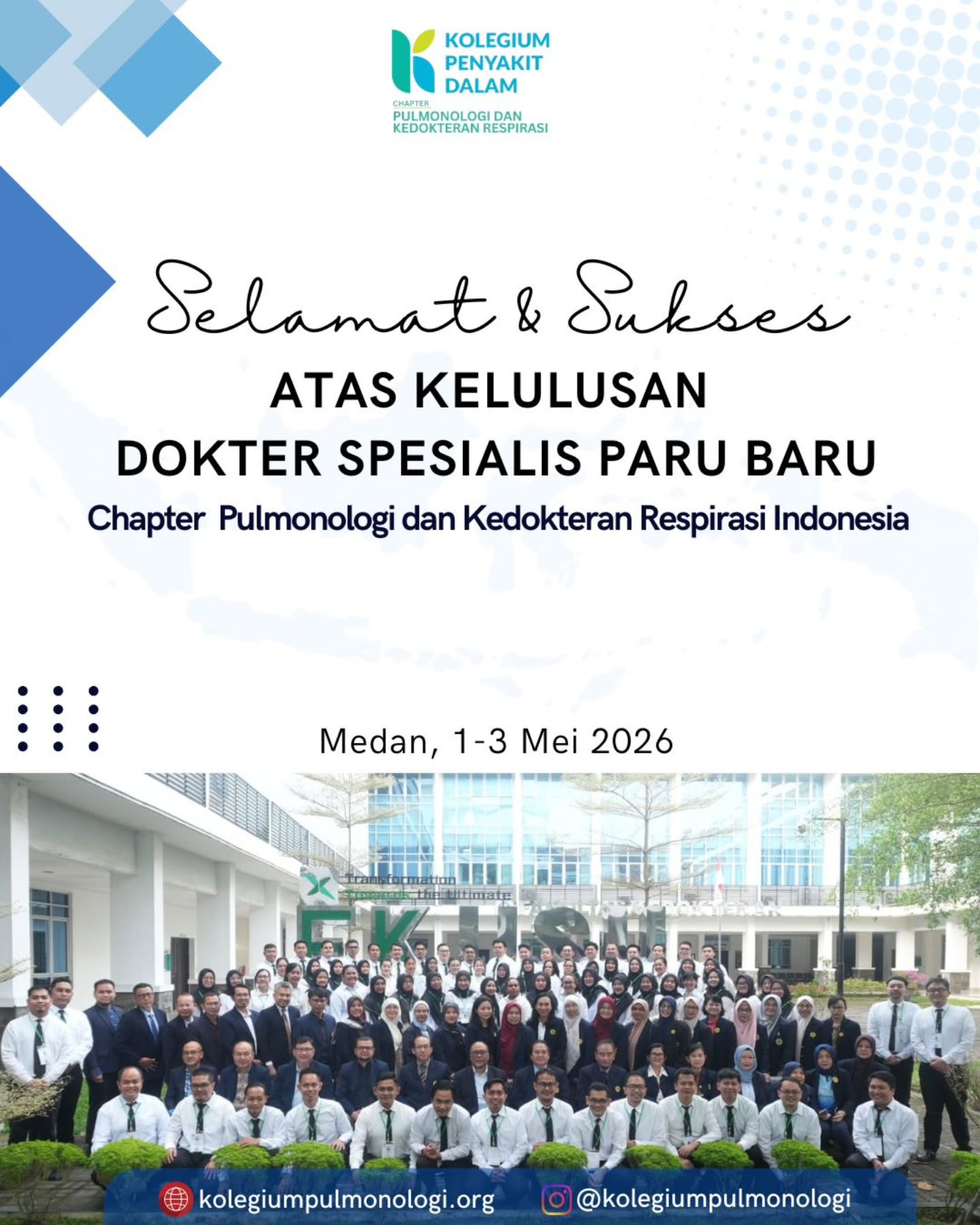 Chapter Pulmonologi dan Kedokteran respirasi indonesia mengucapkan selamat dan sukses atas kelulusan Dokter Spesialis Paru Baru pada kegiatan di Medan, 1-3 Mei 2026.
Semoga para dokter spesialis paru baru dapat terus mengembangkan kompetensi, menjaga profesionalisme, serta berkontribusi dalam pelayanan, pendidikan, dan pengembangan ilmu pulmonologi dan kedokteran respirasi di Indonesia.
๐ www.kolegiumpulmonologi.org
IG: @kolegiumpulmonologi
#DokterSpesialisParu #Pulmonologi #KedokteranRespirasi #PendidikanKedokteran #SpesialisParu